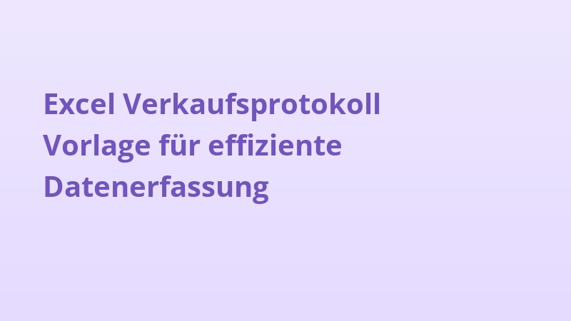 Excel Verkaufsprotokoll Vorlage für effiziente Datenerfassung