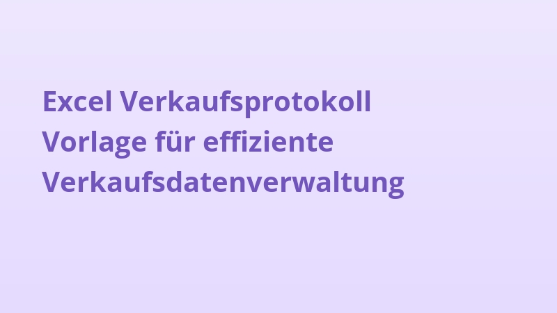 Excel Verkaufsprotokoll Vorlage für effiziente Verkaufsdatenverwaltung