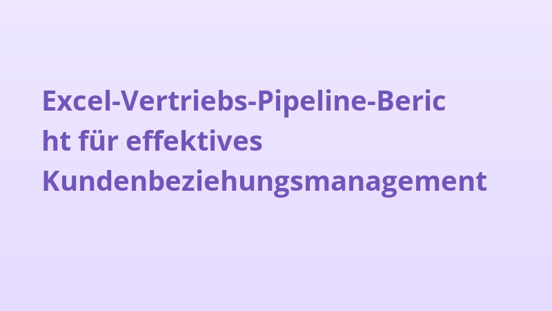 Excel-Vertriebs-Pipeline-Bericht für effektives Kundenbeziehungsmanagement