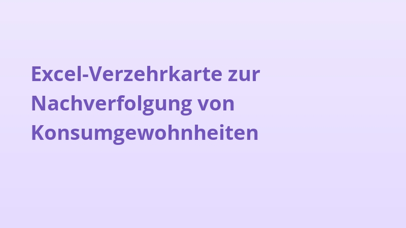 Excel-Verzehrkarte zur Nachverfolgung von Konsumgewohnheiten