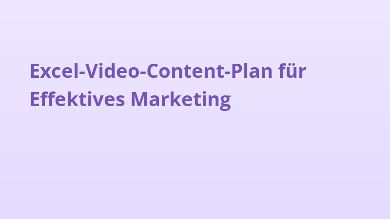 Excel-Video-Content-Plan für Effektives Marketing