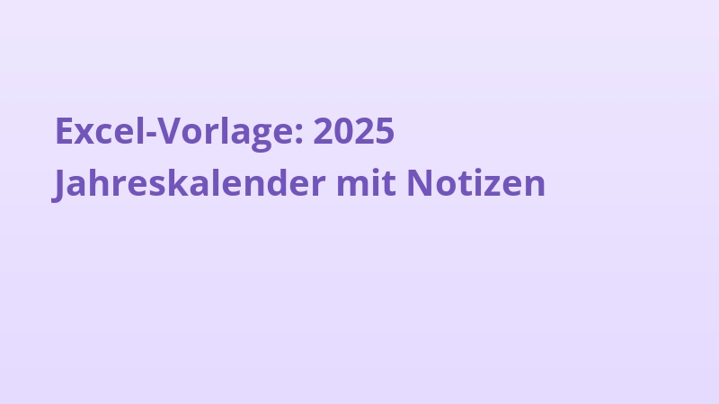 Excel-Vorlage: 2025 Jahreskalender mit Notizen