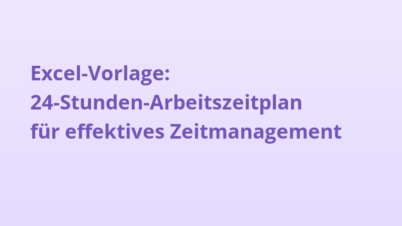 Excel-Vorlage: 24-Stunden-Arbeitszeitplan für effektives Zeitmanagement