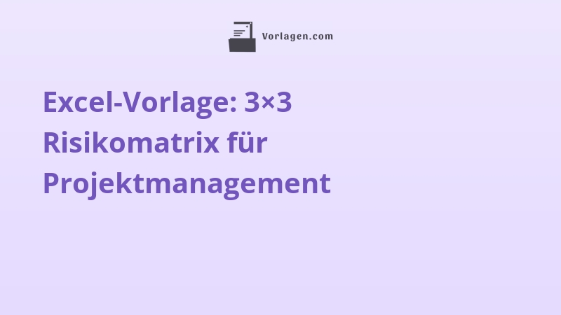 Excel-Vorlage: 3×3 Risikomatrix für Projektmanagement