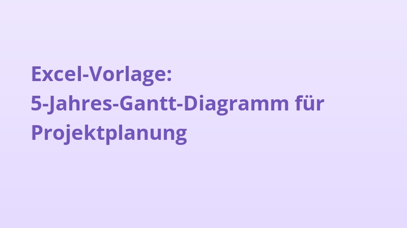 Excel-Vorlage: 5-Jahres-Gantt-Diagramm für Projektplanung