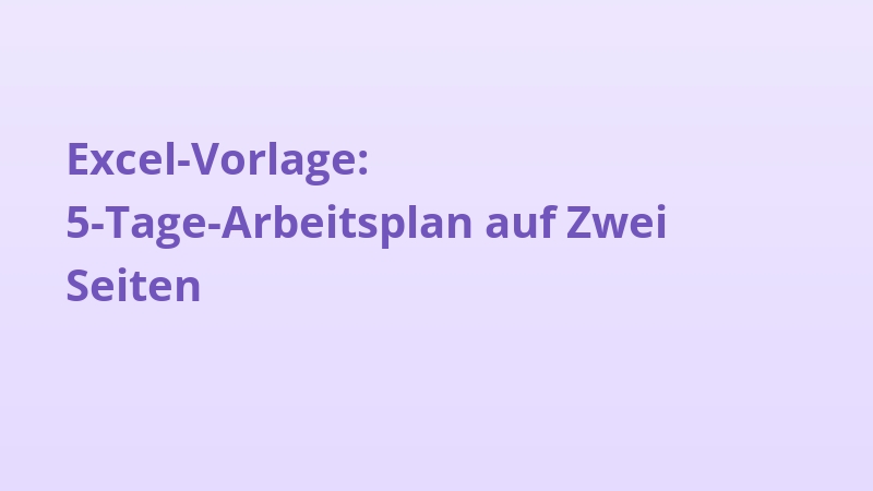 Excel-Vorlage: 5-Tage-Arbeitsplan auf Zwei Seiten