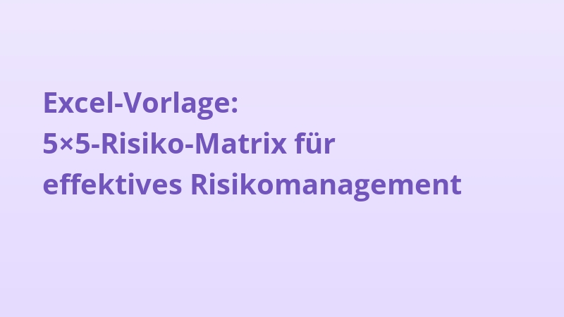 Excel-Vorlage: 5×5-Risiko-Matrix für effektives Risikomanagement