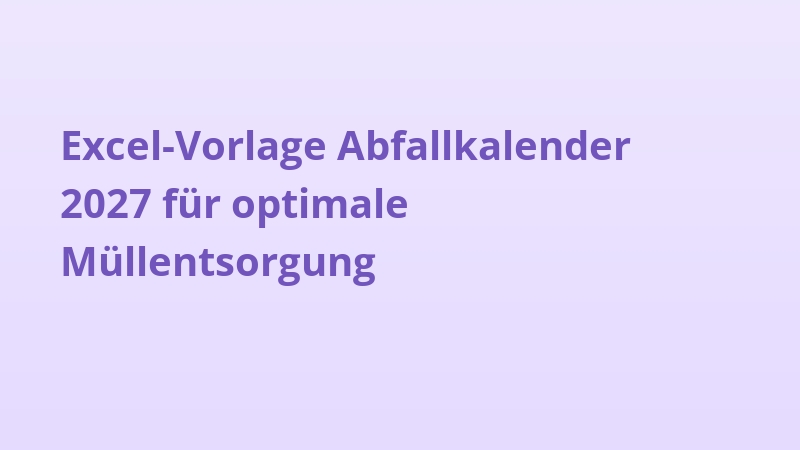 Excel-Vorlage Abfallkalender 2027 für optimale Müllentsorgung