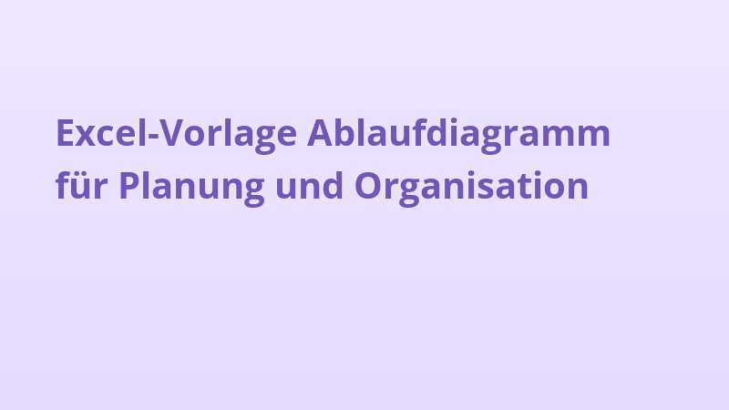 Excel-Vorlage Ablaufdiagramm für Planung und Organisation