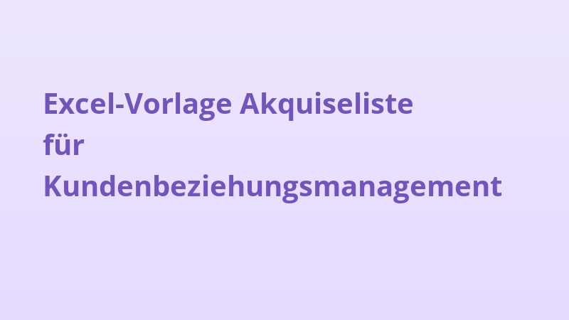 Excel-Vorlage Akquiseliste für Kundenbeziehungsmanagement