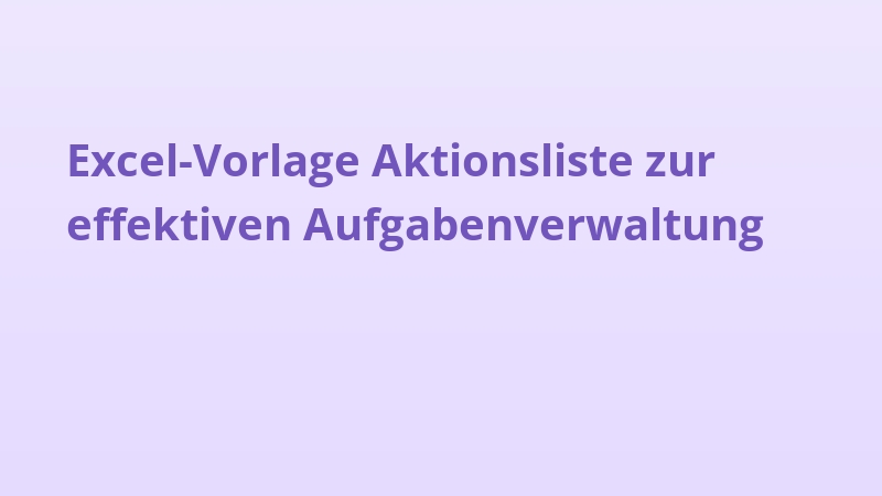 Excel-Vorlage Aktionsliste zur effektiven Aufgabenverwaltung