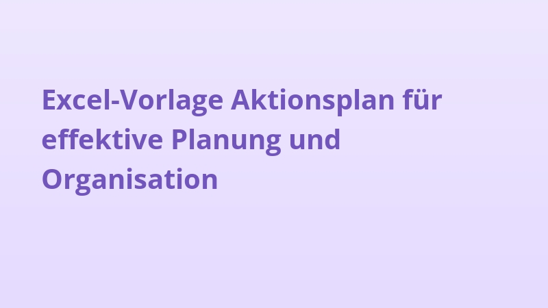 Excel-Vorlage Aktionsplan für effektive Planung und Organisation
