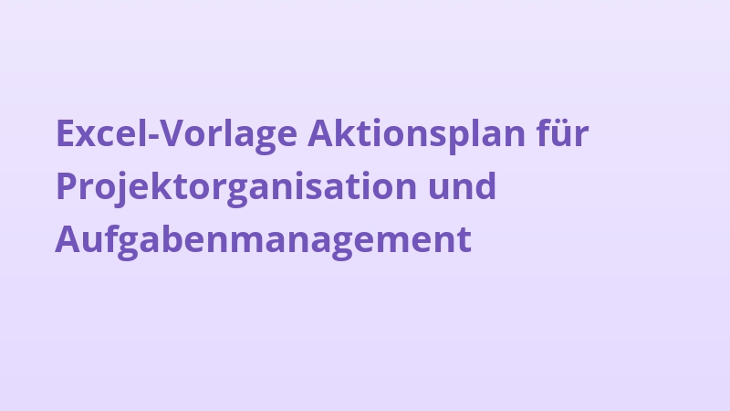 Excel-Vorlage Aktionsplan für Projektorganisation und Aufgabenmanagement