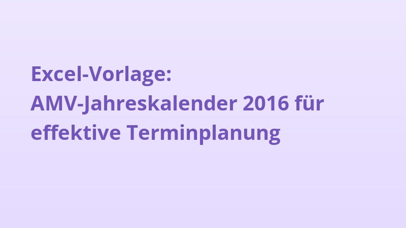 Excel-Vorlage: AMV-Jahreskalender 2016 für effektive Terminplanung