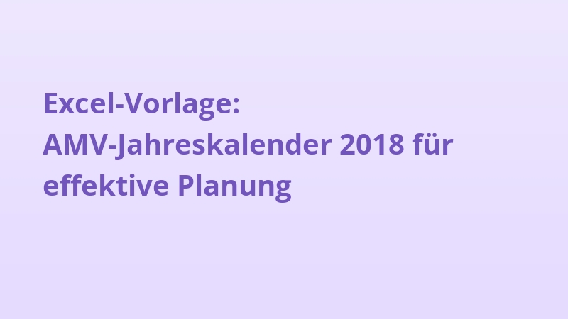 Excel-Vorlage: AMV-Jahreskalender 2018 für effektive Planung