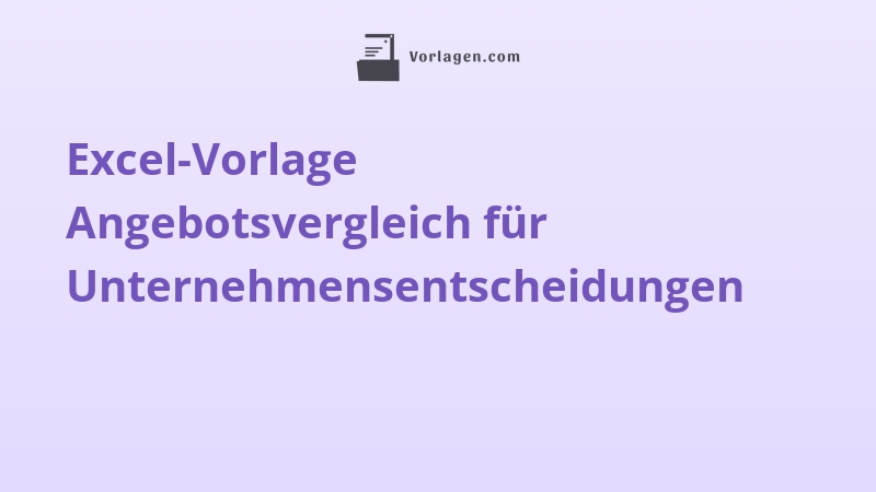 Excel-Vorlage Angebotsvergleich für Unternehmensentscheidungen