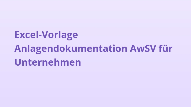 Excel-Vorlage Anlagendokumentation AwSV für Unternehmen