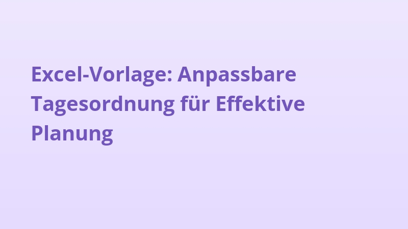 Excel-Vorlage: Anpassbare Tagesordnung für Effektive Planung