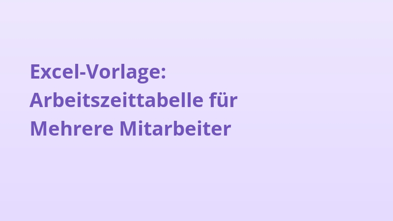 Excel-Vorlage: Arbeitszeittabelle für Mehrere Mitarbeiter