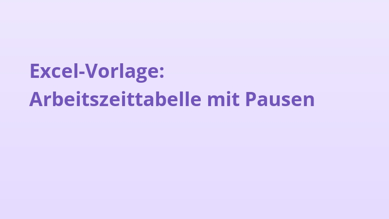 Excel-Vorlage: Arbeitszeittabelle mit Pausen