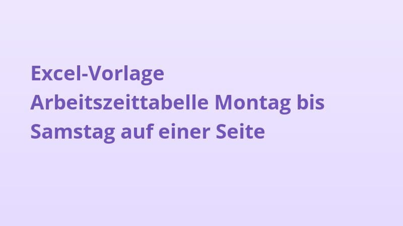 Excel-Vorlage Arbeitszeittabelle Montag bis Samstag auf einer Seite