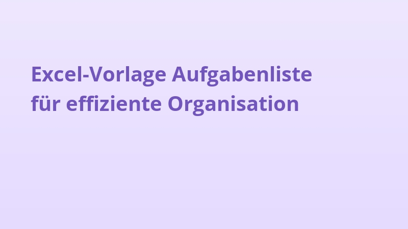 Excel-Vorlage Aufgabenliste für effiziente Organisation