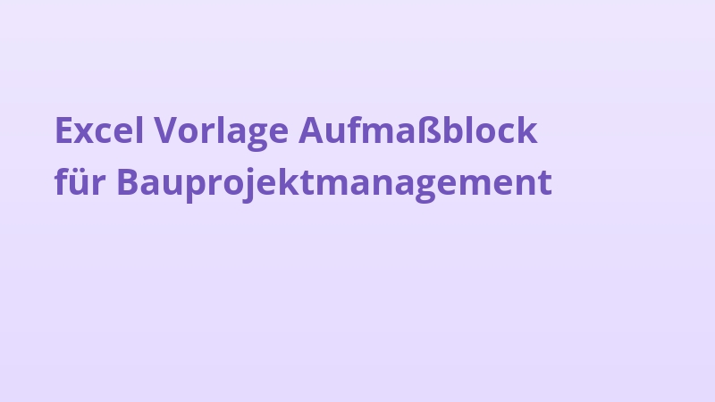 Excel Vorlage Aufmaßblock für Bauprojektmanagement