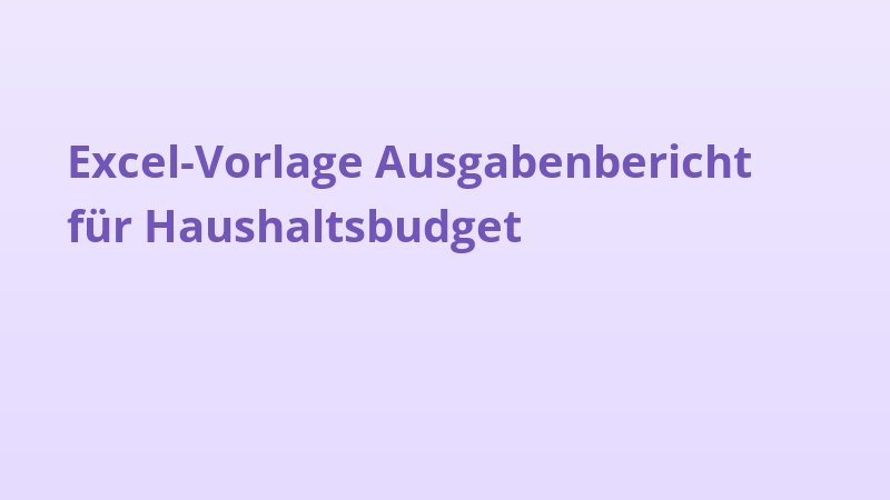 Excel-Vorlage Ausgabenbericht für Haushaltsbudget