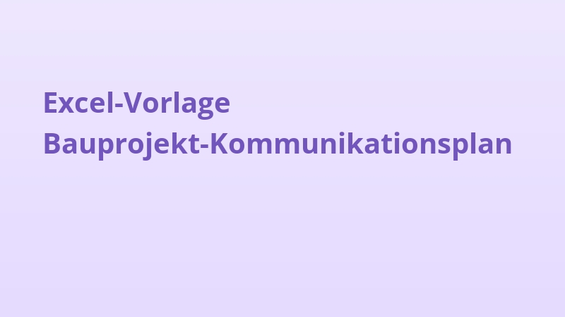 Excel-Vorlage Bauprojekt-Kommunikationsplan