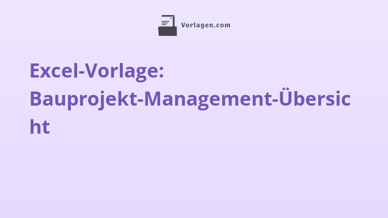 Excel-Vorlage: Bauprojekt-Management-Übersicht