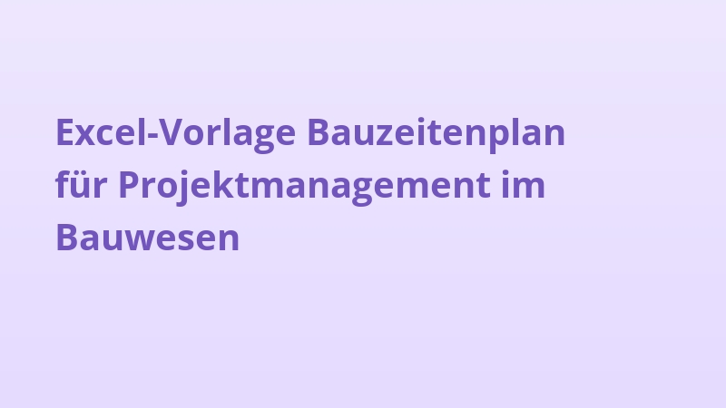 Excel-Vorlage Bauzeitenplan für Projektmanagement im Bauwesen