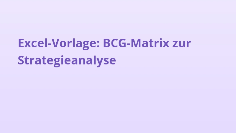 Excel-Vorlage: BCG-Matrix zur Strategieanalyse