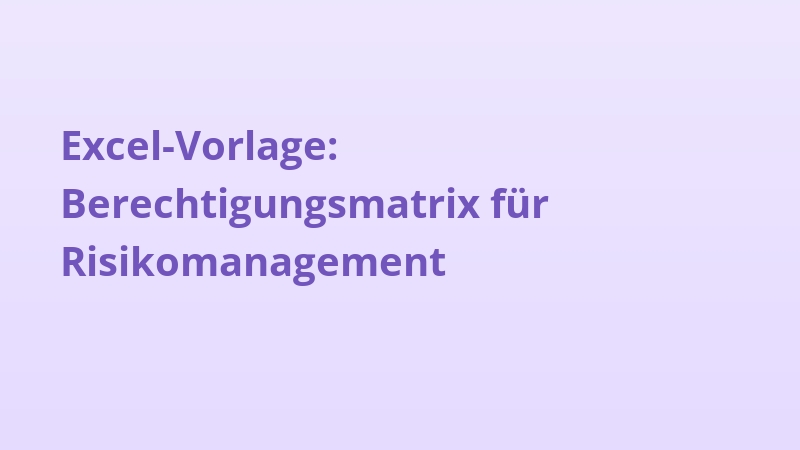 Excel-Vorlage: Berechtigungsmatrix für Risikomanagement