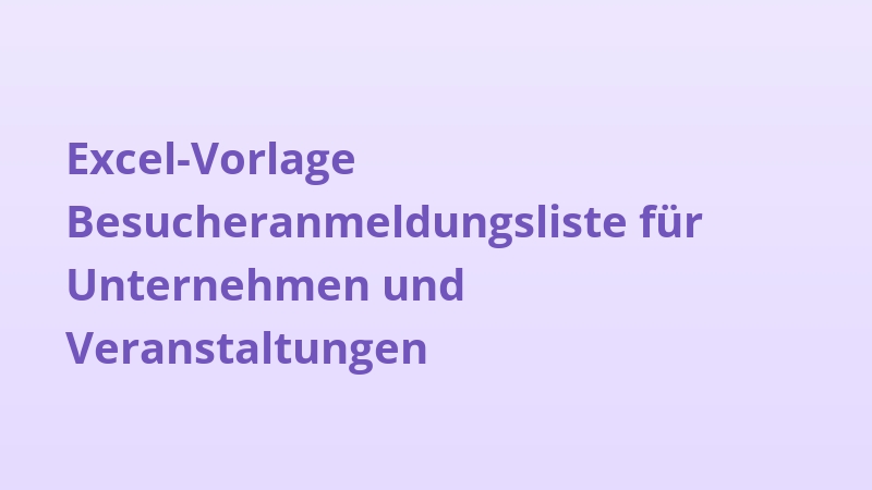 Excel-Vorlage Besucheranmeldungsliste für Unternehmen und Veranstaltungen
