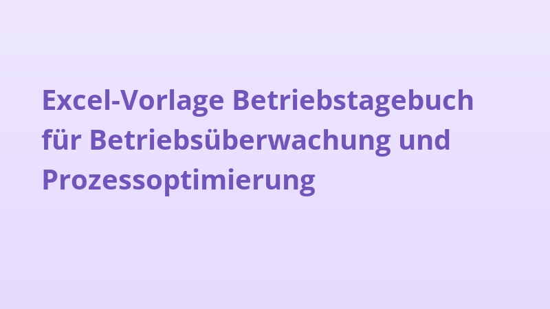 Excel-Vorlage Betriebstagebuch für Betriebsüberwachung und Prozessoptimierung