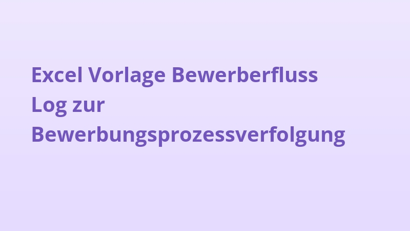 Excel Vorlage Bewerberfluss Log zur Bewerbungsprozessverfolgung