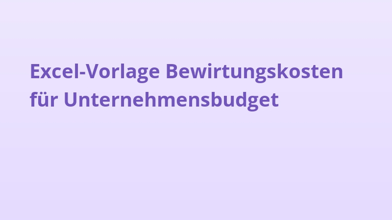 Excel-Vorlage Bewirtungskosten für Unternehmensbudget