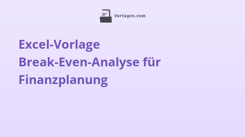 Excel-Vorlage Break-Even-Analyse für Finanzplanung
