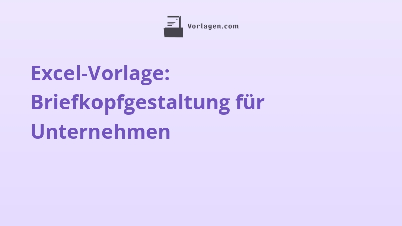Excel-Vorlage: Briefkopfgestaltung für Unternehmen