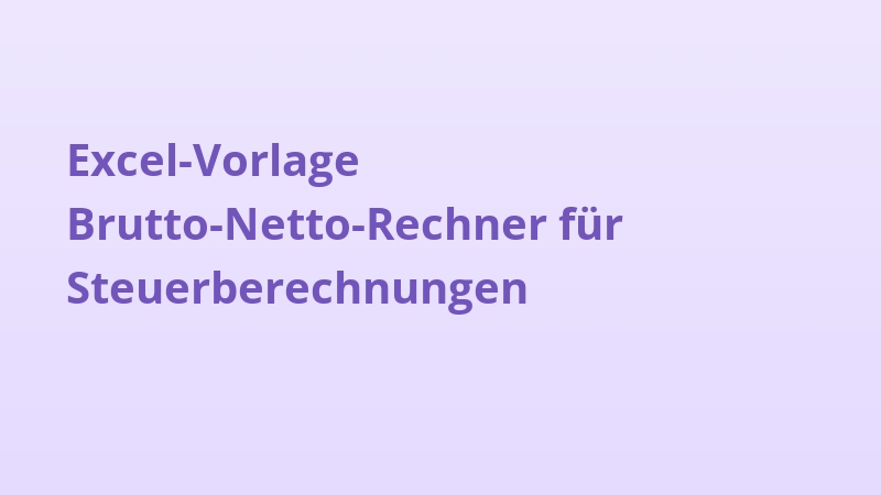 Excel-Vorlage Brutto-Netto-Rechner für Steuerberechnungen