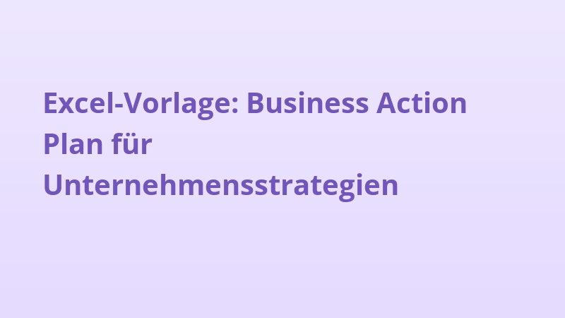 Excel-Vorlage: Business Action Plan für Unternehmensstrategien