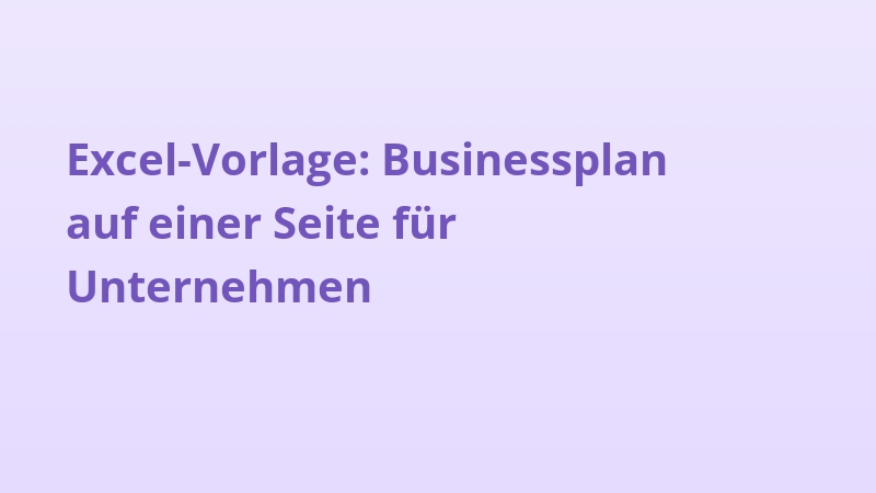 Excel-Vorlage: Businessplan auf einer Seite für Unternehmen