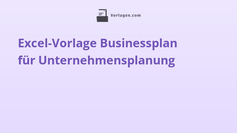 Excel-Vorlage Businessplan für Unternehmensplanung