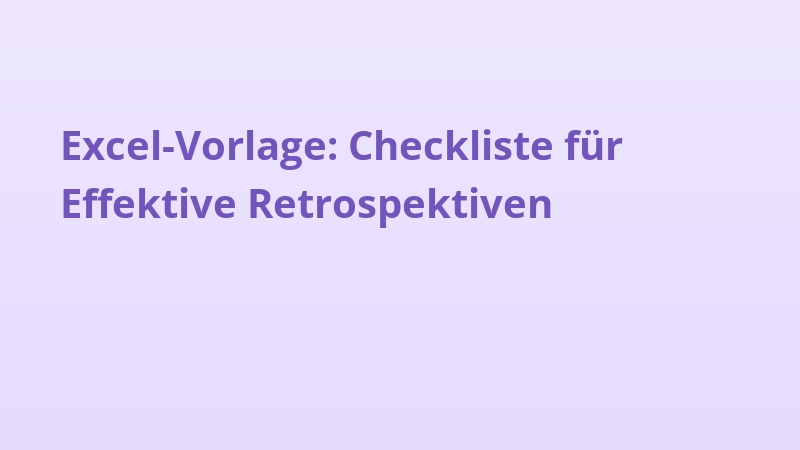 Excel-Vorlage: Checkliste für Effektive Retrospektiven