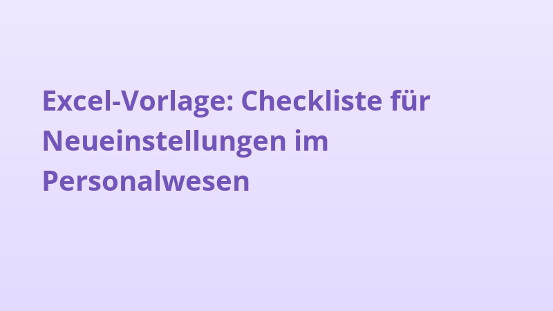Excel-Vorlage: Checkliste für Neueinstellungen im Personalwesen