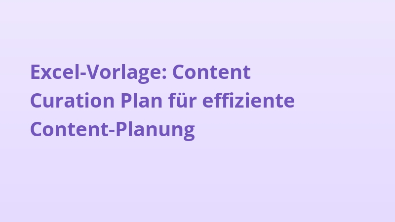 Excel-Vorlage: Content Curation Plan für effiziente Content-Planung