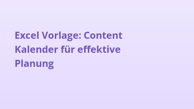 Excel Vorlage: Content Kalender für effektive Planung