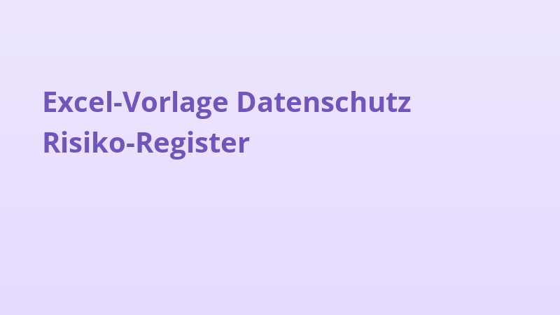 Excel-Vorlage Datenschutz Risiko-Register