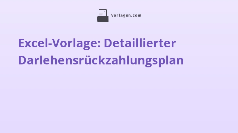 Excel-Vorlage: Detaillierter Darlehensrückzahlungsplan
