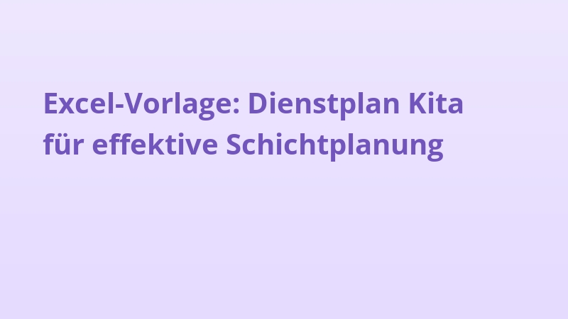 Excel-Vorlage: Dienstplan Kita für effektive Schichtplanung